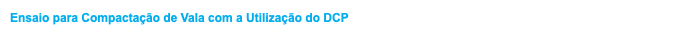Ensaio para Compactação de Vala com a Utilização do DCP