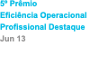 5º Prêmio Eficiência Operacional Profissional Destaque Jun 13