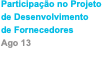 Participação no Projeto de Desenvolvimento de Fornecedores Ago 13