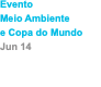 Evento Meio Ambiente e Copa do Mundo Jun 14