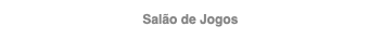 Salão de Jogos