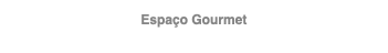 Espaço Gourmet