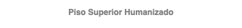 Piso Superior Humanizado