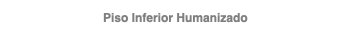 Piso Inferior Humanizado